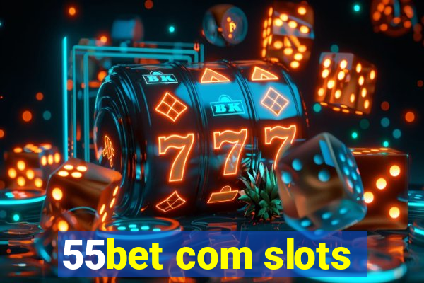 55bet com slots